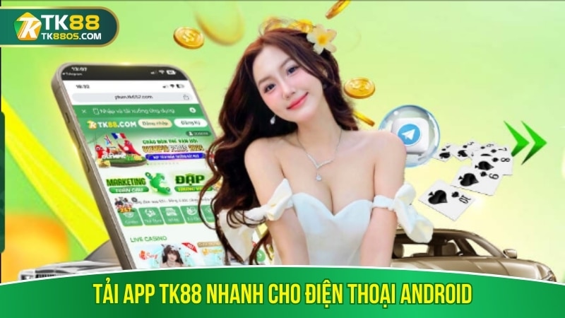 Tải app TK88 nhanh cho điện thoại Android