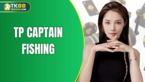 tp captain fishing tk88